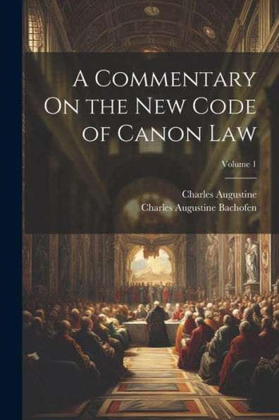 A Commentary On The New Code Of Canon Law; Volume 1