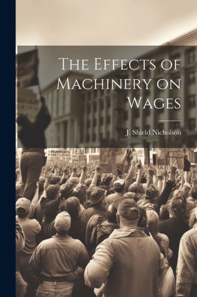 The Effects Of Machinery On Wages