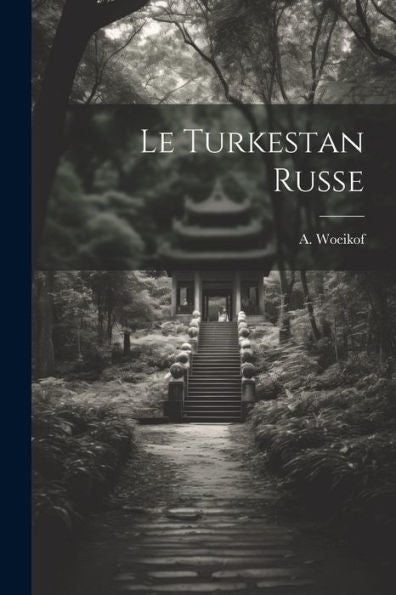 Le Turkestan Russe (French Edition)