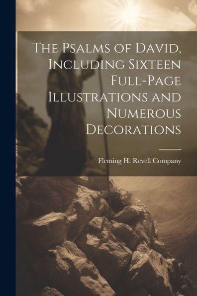 The Psalms Of David, Including Sixteen Full-Page Illustrations And Numerous Decorations - 9781021896469