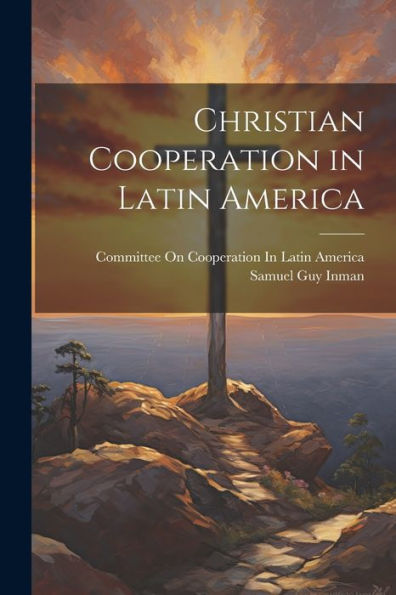 Christian Cooperation In Latin America - 9781021898104