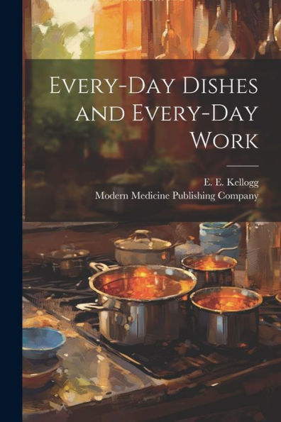Every-Day Dishes And Every-Day Work - 9781021899293