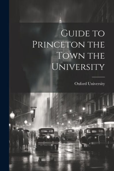 Guide To Princeton The Town The University