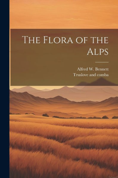 The Flora Of The Alps - 9781021902078