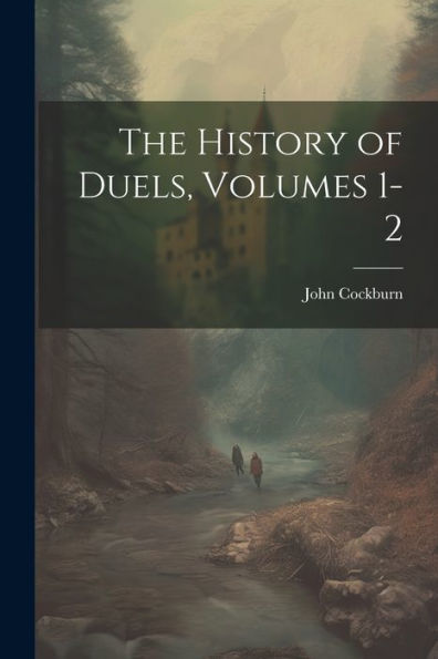 The History Of Duels, Volumes 1-2