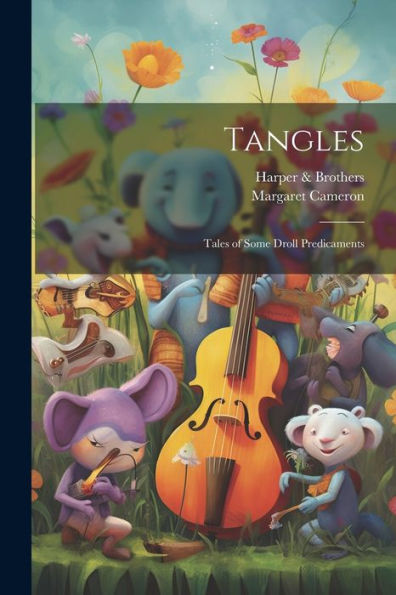 Tangles: Tales Of Some Droll Predicaments