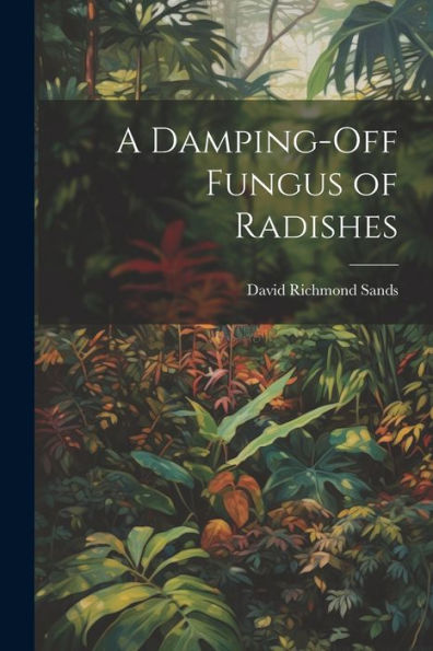 A Damping-Off Fungus Of Radishes