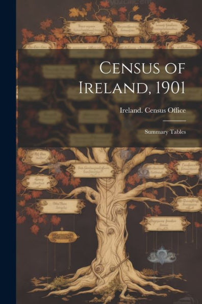 Census Of Ireland, 1901: Summary Tables