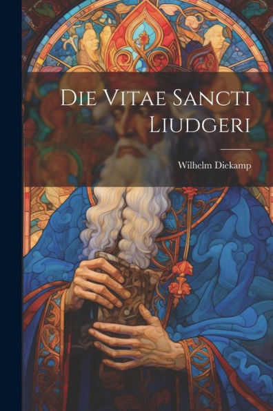 Die Vitae Sancti Liudgeri (Latin Edition)