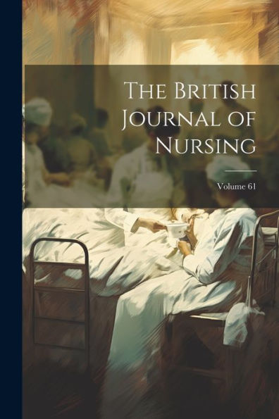 The British Journal Of Nursing; Volume 61