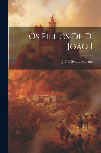 Os Filhos De D. João I (Portuguese Edition)