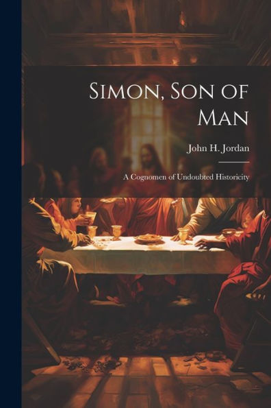Simon, Son Of Man; A Cognomen Of Undoubted Historicity