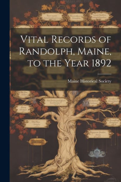 Vital Records Of Randolph, Maine, To The Year 1892