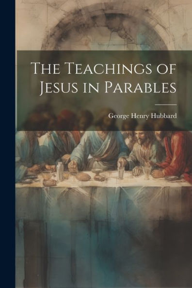 The Teachings Of Jesus In Parables