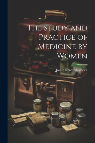The Study And Practice Of Medicine By Women