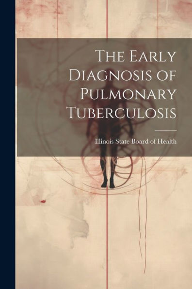 The Early Diagnosis Of Pulmonary Tuberculosis