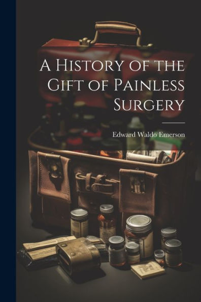 A History Of The Gift Of Painless Surgery