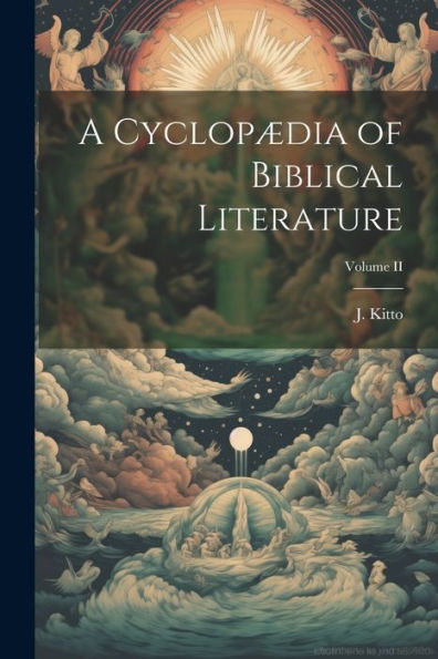 A Cyclopædia Of Biblical Literature; Volume Ii