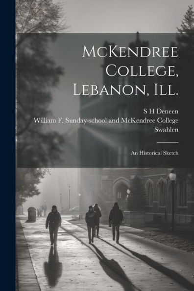 Mckendree College, Lebanon, Ill.: An Historical Sketch