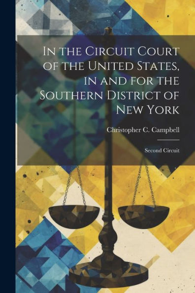 In The Circuit Court Of The United States, In And For The Southern District Of New York: Second Circuit