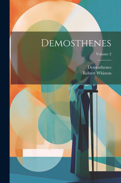 Demosthenes; Volume 2 (Ancient Greek Edition)