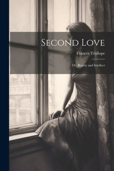 Second Love; Or, Beauty And Intellect
