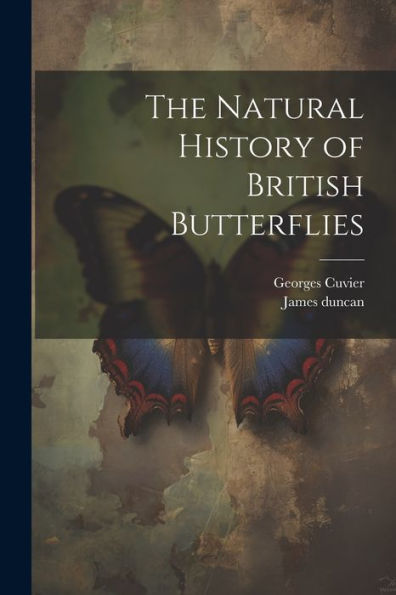The Natural History Of British Butterflies