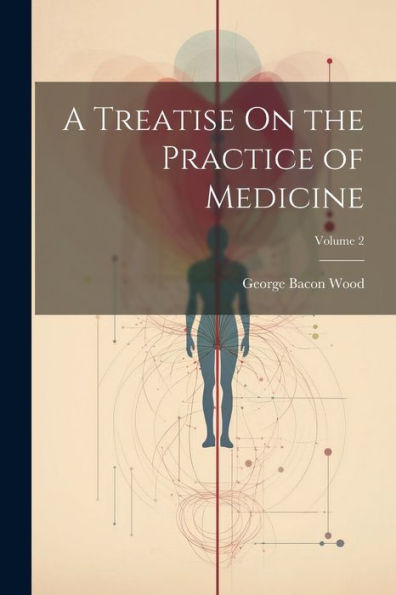 A Treatise On The Practice Of Medicine; Volume 2