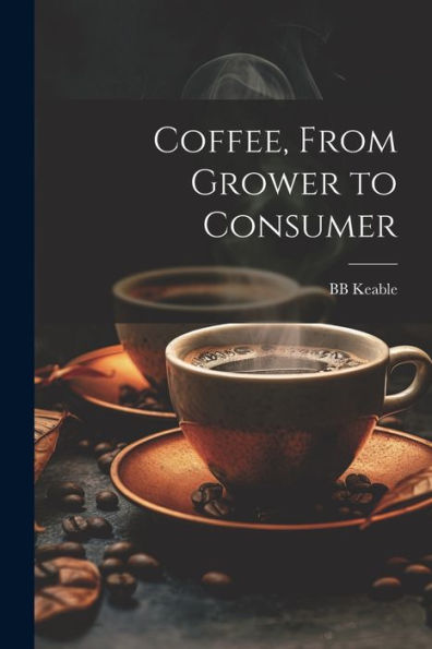 Coffee, From Grower To Consumer