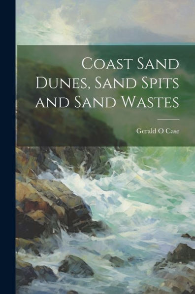 Coast Sand Dunes, Sand Spits And Sand Wastes
