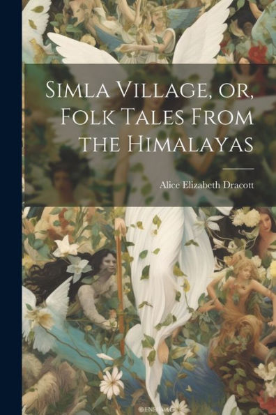 Simla Village, Or, Folk Tales From The Himalayas
