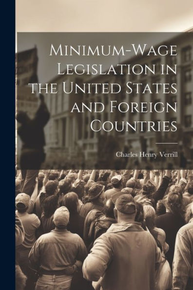 Minimum-Wage Legislation In The United States And Foreign Countries