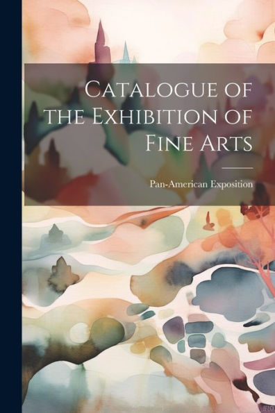 Catalogue Of The Exhibition Of Fine Arts