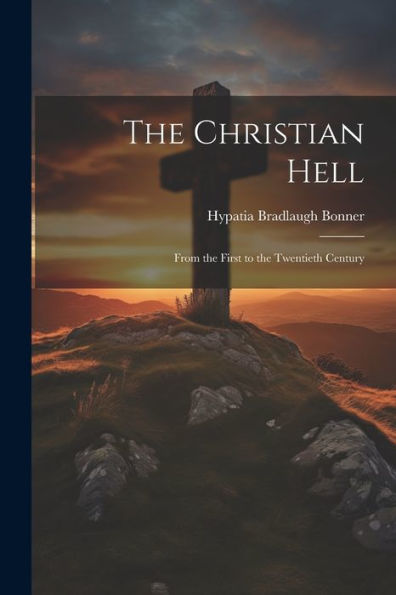 The Christian Hell: From The First To The Twentieth Century