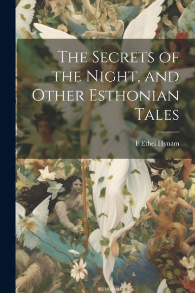 The Secrets Of The Night, And Other Esthonian Tales