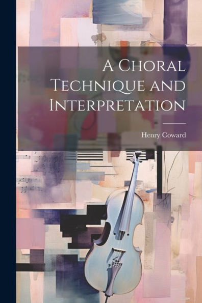 A Choral Technique And Interpretation