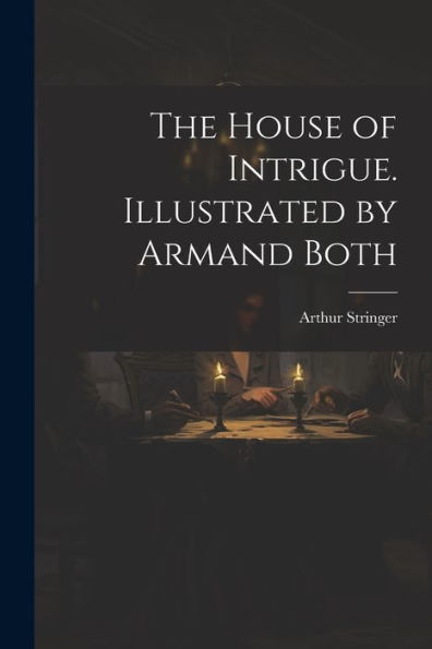 The House Of Intrigue. Illustrated By Armand Both