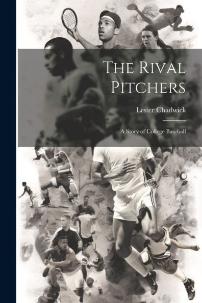The Rival Pitchers; A Story Of College Baseball