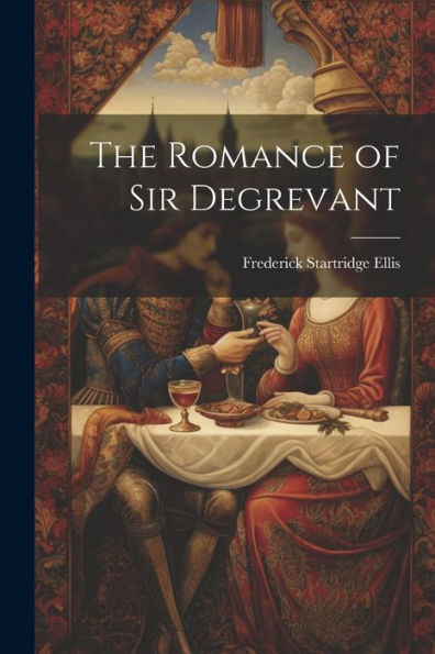 The Romance Of Sir Degrevant