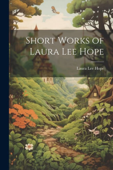 Short Works Of Laura Lee Hope