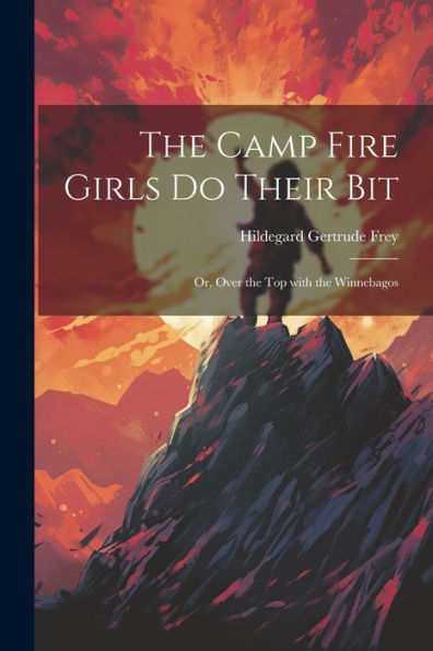 The Camp Fire Girls Do Their Bit: Or, Over The Top With The Winnebagos