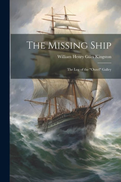 The Missing Ship: The Log Of The "Ouzel" Galley