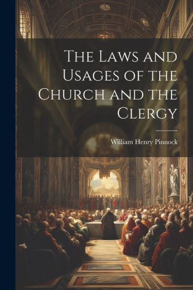 The Laws And Usages Of The Church And The Clergy