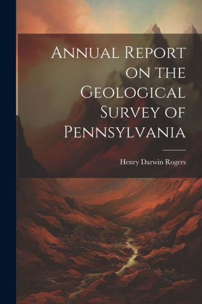 Annual Report On The Geological Survey Of Pennsylvania