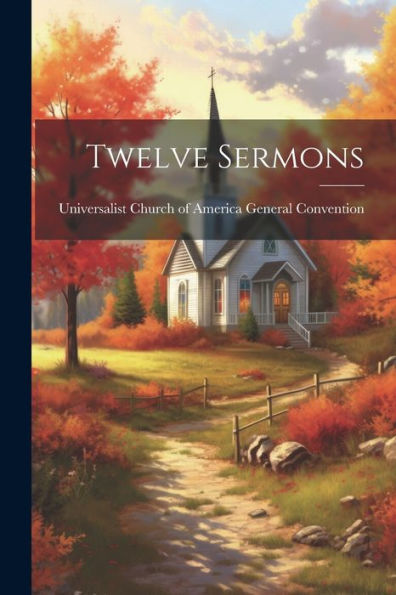 Twelve Sermons - 9781021962720
