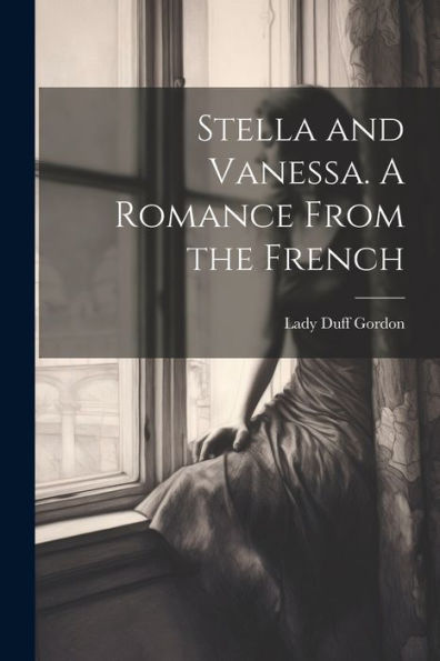 Stella And Vanessa. A Romance From The French