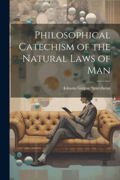 Philosophical Catechism Of The Natural Laws Of Man