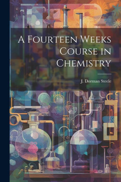 A Fourteen Weeks Course In Chemistry