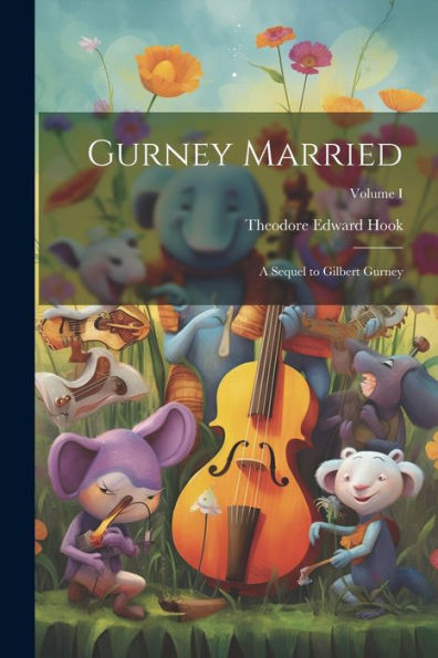 Gurney Married: A Sequel To Gilbert Gurney; Volume I