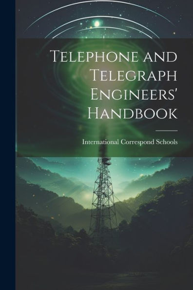 Telephone And Telegraph Engineers' Handbook